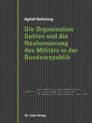 cover image of Die Organisation Gehlen und die Neuformierung des Militärs in der Bundesrepublik